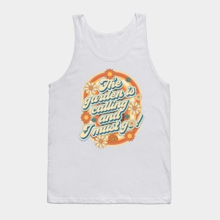 Mother day  plant lover groovy quote The garden is calling and I must go Tank Top